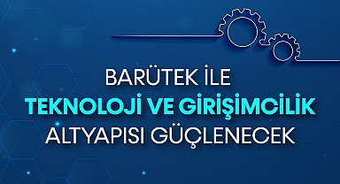 BARÜTEK ile teknoloji ve girişimcilik altyapısı güçlenecek