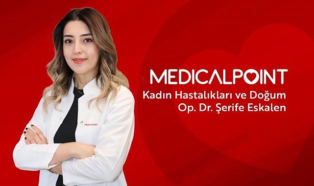 Kadın Hastalıkları ve Doğum Uzmanı Op. Dr. Şerife Eskalen Medical Point'te