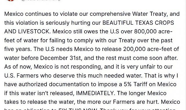 ABD Başkanı Trump'tan Meksika'ya su anlaşması uyarısı: "Yeterli su serbest bırakılmazsa, yüzde 5 gümrük vergisi uygulanacak"