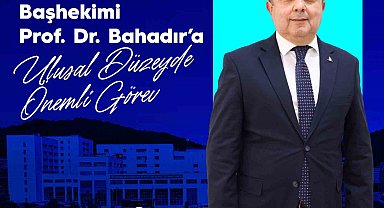 BEUN Hastanesi Başhekimi Prof. Dr. Bahadır'a ulusal düzeyde önemli görev