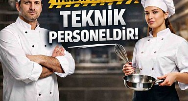 Çelebi; "Aşçılarımız yardımcı değil, teknik personeldir"