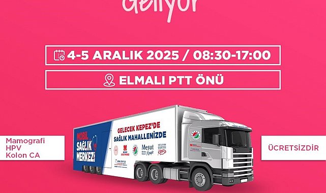 Kepez'in Mobil Sağlık Merkezi 4-5 Aralık'ta Elmalı'da Kanser taraması yapacak