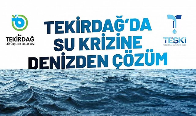 Tekirdağ'da su krizine deniz suyu çözüm olacak