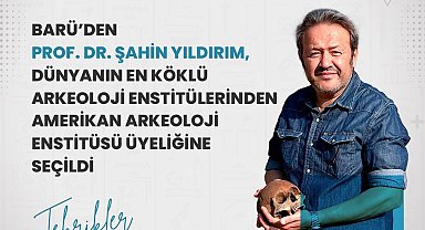 BARÜ'den Prof. Dr. Yıldırım, Amerikan Arkeoloji Enstitüsü üyeliğine seçildi