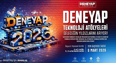 DENEYAP Türkiye, geleceğin teknoloji yıldızlarını arıyor; 2026 başvuruları başladı