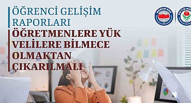 Eğitim-Bir-Sen: "İlkokullarda başlatılan 'Öğrenci Gelişim Raporu Uygulaması' öğretmenler üzerinde ağır yük oluşturuyor"