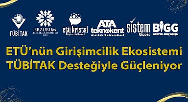 ETÜ'nün girişimcilik ekosistemi TÜBİTAK desteğiyle güçleniyor