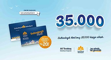 Sultanbeyli kart 35 bin kişiye ulaştı