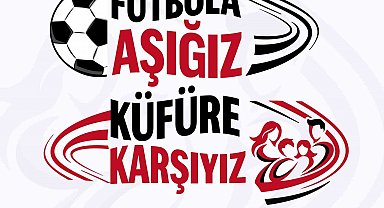 Takımlar sahaya 'Futbola Aşığız, Küfüre Karşıyız' pankartıyla çıkacak