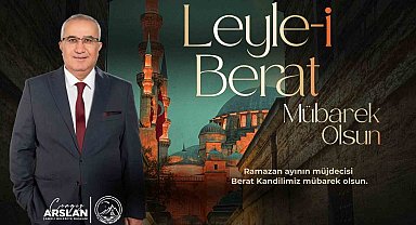 Başkan Arslan, "Ramazan-ı Şerif'in müjdecisi olan mübarek Berat Kandili'ni idrak etmenin huzur ve mutluluğunu yaşıyoruz"