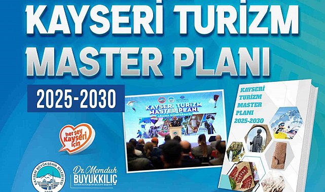 Büyükşehir'den turizmde stratejik hamle: Kayseri Turizm Master Planı 2025-2030 yayımlandı