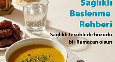 İşte Ramazan Ayında Sağlıklı Beslenme Rehberi