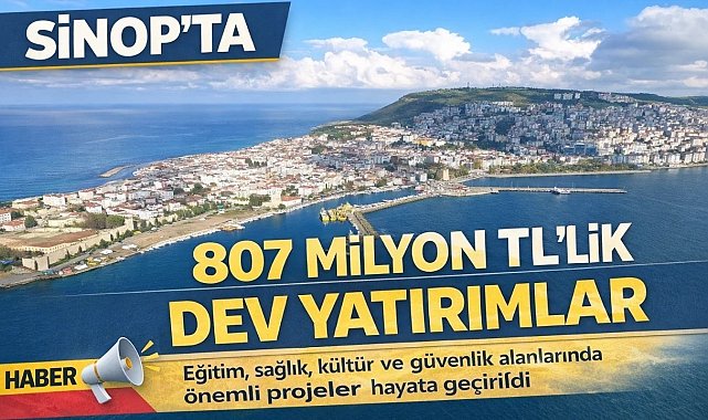 Sinop'ta 807 milyon TL'lik dev kamu yatırımı