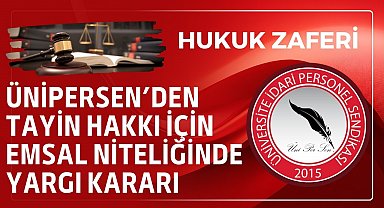ÜNİPERSEN'den tayin hakkı için emsal niteliğinde yargı kararı