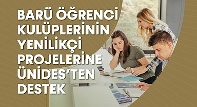 BARÜ öğrenci kulüplerinin yenilikçi projelerine ÜNİDES'ten destek