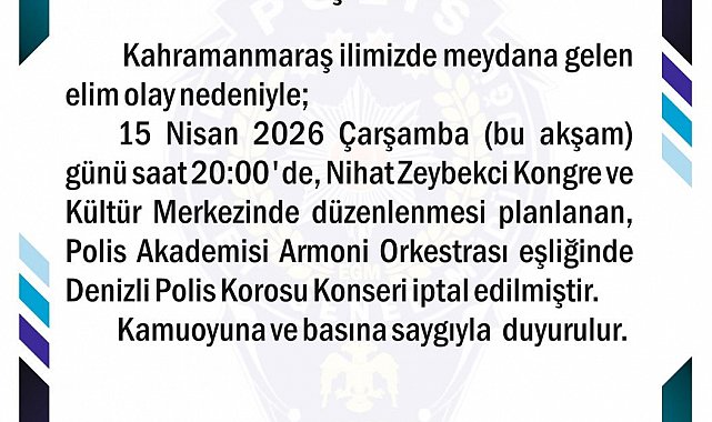 Kahramanmaraş'taki acı olay sonrası Denizli'deki polis konseri iptal edildi