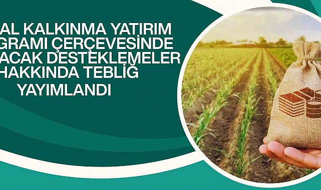 Kırsal kalkınma yatırımlarına yüzde 70'e varan hibe desteği