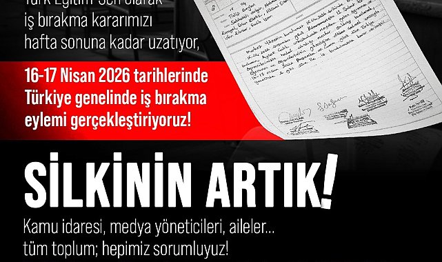 Türk Eğitim-Sen Başkanı Geylan: "Türk Eğitim-Sen olarak aldığımız iş bırakma kararını hafta sonuna kadar uzatıyoruz"