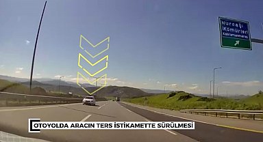 Otoyolda ters yönde ilerleyen sürücüye 90 bin TL ceza