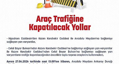 Ankara İl Emniyet Müdürlüğü'nden 27 Haziran'da trafiğe kapatılacak yollara ilişkin açıklama