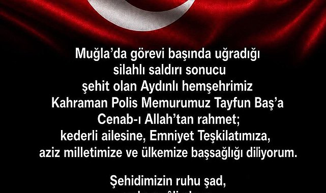Aydın Valisi Varol'dan şehit polis Baş için taziye mesajı