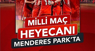 Efeler'de milli maç coşkusu Menderes Park'ta yaşanacak