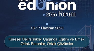 Eğitimde Küresel Dayanışmanın Yeni Platformu "İstanbul EdUnion Forum" Başlıyor