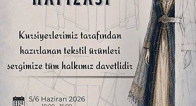 Kursiyerlerin emekleri 'Kumaşın Hafızası' sergisinde buluşuyor