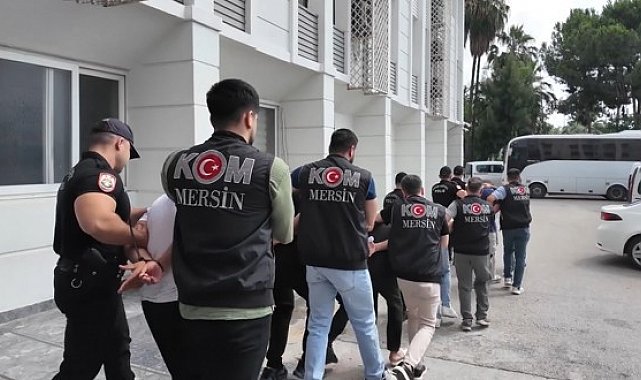 Mersin'de suç örgütüne yönelik operasyonda 16 tutuklama