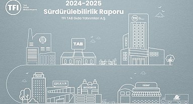 TFI TAB Gıda Yatırımları ikinci Sürdürülebilirlik Raporu'nu yayımladı