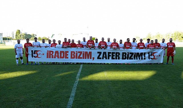 15 Temmuz şehitleri için sahaya çıktılar