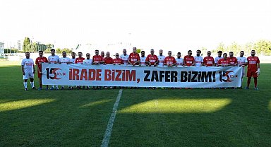 15 Temmuz şehitleri için sahaya çıktılar