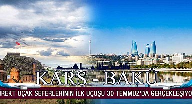 Bakü-Kars direkt uçak seferlerinin ilk uçuşu 30 Temmuz'da gerçekleşiyor