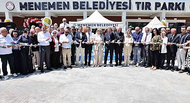 Menemen Belediyesi'nin 100 araç kapasiteli Tır Parkı törenle hizmete açıldı