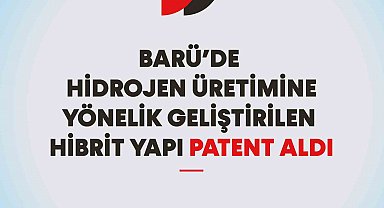 BARÜ hidrojen üretimine yönelik geliştirilen hibrit yapının patentini aldı