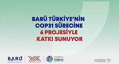 BARÜ Türkiye'nin COP31 sürecine 6 projesiyle katkı sunuyor