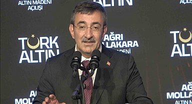 Cumhurbaşkanı Yardımcısı Cevdet Yılmaz: "Ağrı Mollakara'da 5 yılda 17 tona yakın altın üretilecek"
