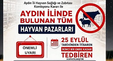 Aydın'da tüm hayvan pazarları tedbiren kapatıldı