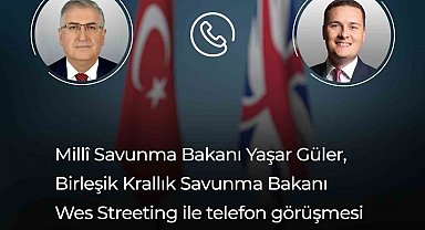 Bakan Güler, İngiliz mevkidaşı ile telefonda görüştü