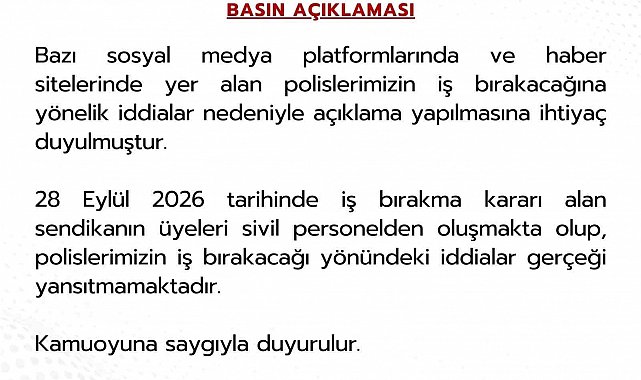 Emniyet Genel Müdürlüğü: "Polislerimizin iş bırakacağı yönündeki iddialar gerçeği yansıtmamaktadır"