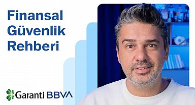 Garanti BBVA'dan 'Finansal Güvenlik Rehberi' serisi