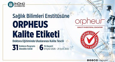 İnönü Üniversitesi Sağlık Bilimleri Enstitüsüne 6 yıllık ORPHEUS kalite etiketi