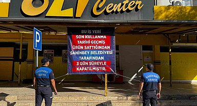 Şahinbey Belediyesi tarihi geçmiş ürünler satan marketlere acımadı