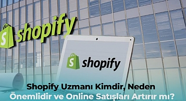 Shopify Uzmanı Kimdir, Neden Önemlidir ve Online Satışları Artırır mı?