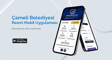 Çameli Belediyesi resmî mobil uygulaması kullanıma sunuldu
