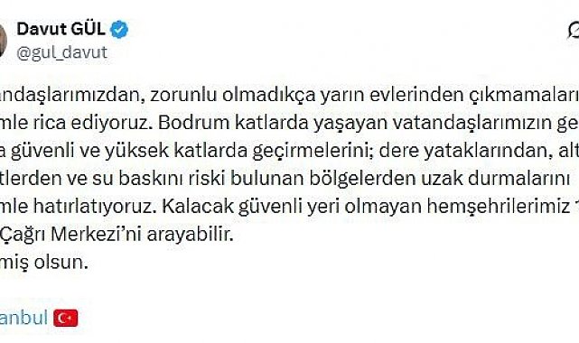 İstanbul Valisi Gül: "Vatandaşlarımız, zorunlu olmadıkça yarın evlerinden çıkmasın"