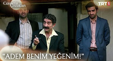 "Adem benim yeğenim!" CennetinÇocukları 10. Bölüm