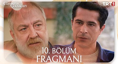 Cennetin Çocukları 10. Bölüm Fragmanı 