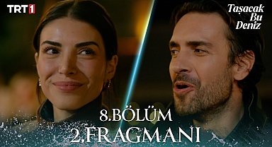 Taşacak Bu Deniz 8. Bölüm 2. Fragmanı 