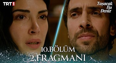 Taşacak Bu Deniz 10. Bölüm 2. Fragmanı 